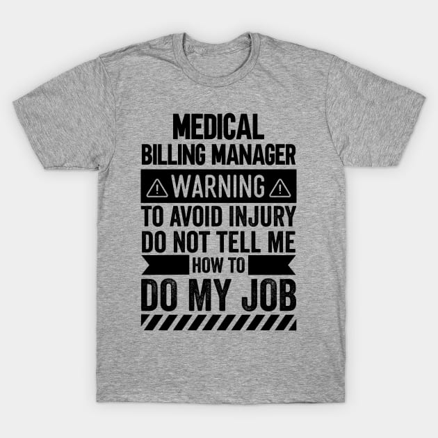 Medical Billing Manager Warning T-Shirt by Stay Weird